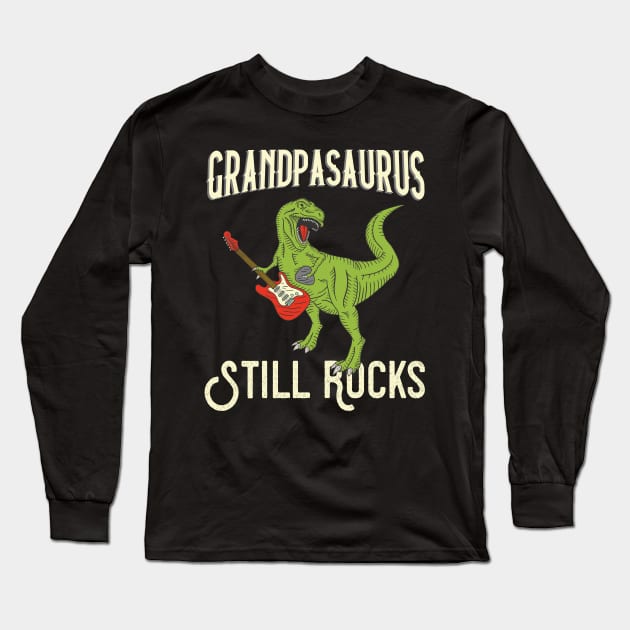 Grandpasaurus still rocks Long Sleeve T-Shirt by Foxxy Merch